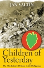 Children of Yesterday: The 24th Infantry Division in the Philippines By Jan Valtin Cover Image
