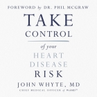 Take Control of Your Heart Disease Risk By John Whyte, Wayne Campbell (Read by) Cover Image