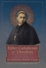 Either Catholicism or Liberalism: The Pastoral and Circular Letters of St. Ezequiel Moreno y Diaz Cover Image