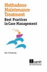 Methadone Maintenance Treatment: Best Practices in Case Management Cover Image
