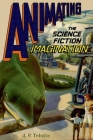Animating the Science Fiction Imagination By J. P. Telotte Cover Image