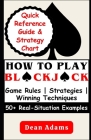 How to Play Blackjack: An Ultimate Beginner's Guide to Mastering the Game's Rules, Strategies, and Winning Techniques with Over 50 Real-Situa Cover Image