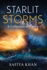 Starlit Storms: a collection of poetry By Safiya Khan Cover Image