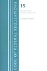 Code of Federal Regulations, Title 19 Customs Duties 200-End, Revised as of April 1, 2021 By Office of the Federal Register (U S ) Cover Image