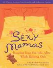 Sexy Mamas: Keeping Your Sex Life Alive While Raising Kids Cover Image