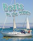 Boats on the Water (Vehicles on the Move) By Lynn Peppas Cover Image