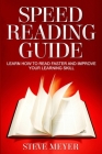 Speed Reading Guide: Learn How to Read Faster and Improve Your Learning Skill By Steve Meyer Cover Image