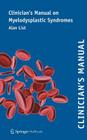 Clinician's Manual on Myelodysplastic Syndromes Cover Image