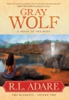 Gray Wolf: A Novel of the West By R. L. Adare Cover Image