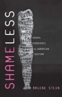 Shameless: Sexual Dissidence in American Culture By Arlene Stein Cover Image