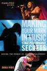 Making Your Mark in Music: Stage Performance Secrets: Behind the Scenes of Artist Development [With DVD ROM] (Music Pro Guides) By Anika Paris Cover Image