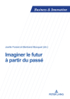 Imaginer Le Futur À Partir Du Passé (Business and Innovation #30) By Joëlle Forest (Editor), Bertrand Bocquet (Editor) Cover Image
