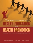 Teaching Strategies for Health Education and Health Promotion: Working with Patients, Families, and Communities: Working with Patients, Families, and Cover Image