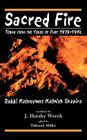 Sacred Fire: Torah from the Years of Fury 1939-1942 By Kalonymus Kalmish Shapira, Hershy J. Worch (Translator) Cover Image