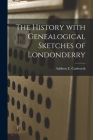 The History With Genealogical Sketches of Londonderry Cover Image