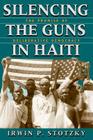 Silencing the Guns in Haiti: The Promise of Deliberative Democracy By Irwin P. Stotzky Cover Image
