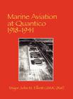 Marine Aviation at Quantico 1918-1941 By Usmc(ret) Major John M. Elliott, John M. Elliott Cover Image