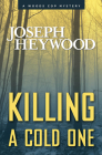 Killing a Cold One (Woods Cop Mysteries) By Joseph Heywood Cover Image