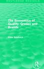 The Economics of Quality, Grades and Brands (Routledge Revivals) By Peter Bowbrick Cover Image
