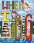 When I'm Big: A Silly  Slider Book By Paula Hannigan, Milena Kirkova Cover Image