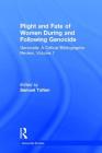 Plight and Fate of Women During and Following Genocide: Volume 7, Genocide - A Critical Bibliographic Review By Samuel Totten Cover Image