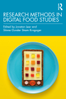 Research Methods in Digital Food Studies By Jonatan Leer (Editor), Stinne Gunder Strøm Krogager (Editor) Cover Image
