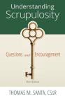 Understanding Scrupulosity: 3rd Edition of Questions and Encouragement By Thomas Santa (Editor) Cover Image