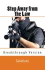 Step Away from the Law: Galatians - Breakthrough Version By Ray Geide Cover Image
