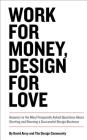 Work for Money, Design for Love: Answers to the Most Frequently Asked Questions about Starting and Running a Successful Design Business (Voices That Matter) Cover Image