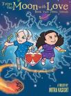 From the Moon with Love: A Trilogy: Book Two: Moon Travels By Mitra Vasisht Cover Image