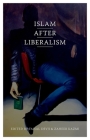 Islam After Liberalism By Faisal Devji (Editor), Zaheer Kazmi (Editor) Cover Image
