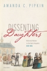 Dissenting Daughters: Reformed Women in the Dutch Republic, 1572-1725 By Amanda C. Pipkin Cover Image