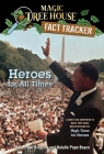 Heroes for All Times: A Nonfiction Companion to Magic Tree House Merlin Mission #23: High Time for Heroes (Magic Tree House (R) Fact Tracker #28) By Mary Pope Osborne, Natalie Pope Boyce, Sal Murdocca (Illustrator) Cover Image