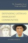 Defending Latina/O Immigrant Communities: The Xenophobic Era of Trump and Beyond By Alvaro Huerta, José Z. Calderón (Contribution by), Juan Gómez-Quiñones (Contribution by) Cover Image