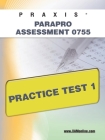 Praxis Parapro Assessment 0755 Practice Test 1 By Sharon A. Wynne Cover Image