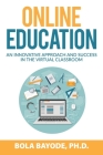 Online Education: An Innovative Approach and Success in the Virtual Classroom Cover Image