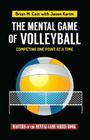 The Mental Game of Volleyball: Competing One Point at a Time By Jason Karim, Brian M. Cain Cover Image
