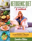Ketogenic Diet for Women Over 50 & Cookbook: This book includes: Two complete Keto Diet Guides and Delicious Recipes To restore Metabolism and Rebalan By Sandra Beker Cover Image