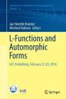 L-Functions and Automorphic Forms: Laf, Heidelberg, February 22-26, 2016 (Contributions in Mathematical and Computational Sciences #10) By Jan Hendrik Bruinier (Editor), Winfried Kohnen (Editor) Cover Image