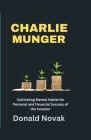 Charlie Munger: Cultivating Mental Habits for Personal and Financial Success of the Investor Cover Image
