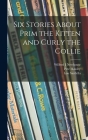 Six Stories About Prim the Kitten and Curly the Collie Cover Image