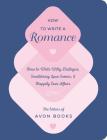 How to Write a Romance: Or, How to Write Witty Dialogue, Smoldering Love Scenes, and Happily Ever Afters By The Team at Avon Books Cover Image