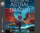 Search for the Astral Dragon (Astral Alliance) By Bryan Davis, Melie Williams (Narrator) Cover Image
