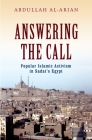 Answering the Call: Popular Islamic Activism in Sadat's Egypt (Religion and Global Politics) By Abdullah Al-Arian Cover Image