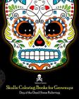 Skulls: Coloring Books for Grownups: Day of the Dead: Stress Relieving: (Adult Coloring Book For Men Women & Teens Stress Reli Cover Image