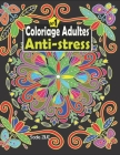 Coloriage Adultes Anti-stress: Livre de coloriage anti-stress avec 80 merveilleux motifs à colorier pour soulager le stress, la détente et être zen, By Sadie Zive Cover Image