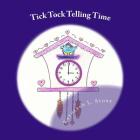 Tick Tock Telling Time: Time to the Hour and Half Hour By Kathleen L. Stone Cover Image