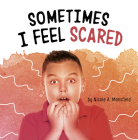 Sometimes I Feel Scared By Nicole A. Mansfield Cover Image