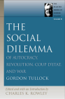 The Social Dilemma: Of Autocracy, Revolution, Coup d'Etat, and War (Selected Works of Gordon Tullock #8) By Gordon Tullock, Charles K. Rowley (Editor) Cover Image