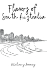 Flavors of South Australia: A Culinary Journey By Clock Street Books Cover Image